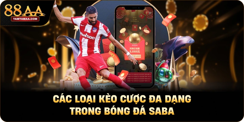 Các loại kèo cược đa dạng trong bóng đá SABA