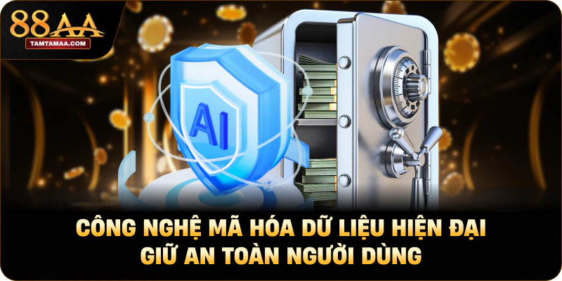 Công nghệ mã hóa dữ liệu hiện đại giữ an toàn người dùng