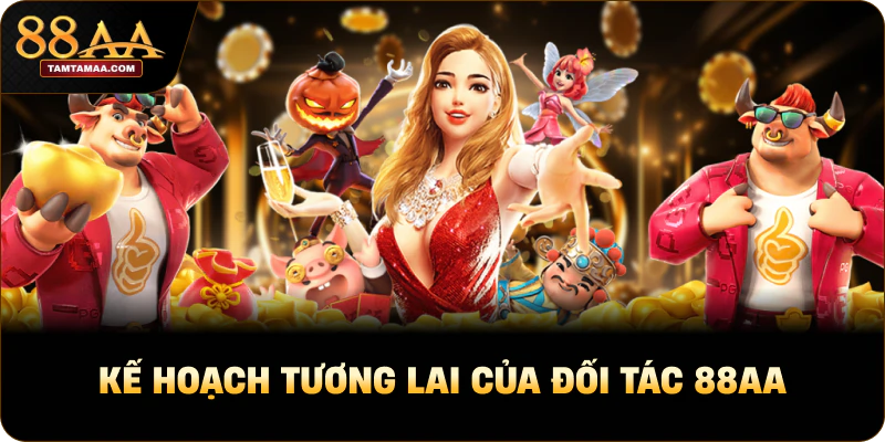 Kế hoạch tương lai của Đối tác 88AA